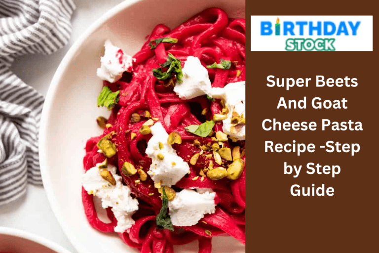 Super Beets And Goat Cheese Pasta Recipe -Step by Step Guide