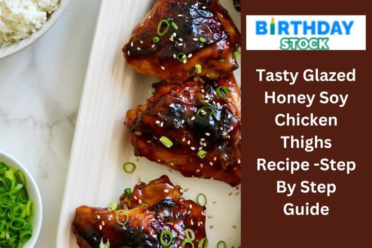 Tasty Glazed Honey Soy Chicken Thighs Recipe -Step By Step Guide
