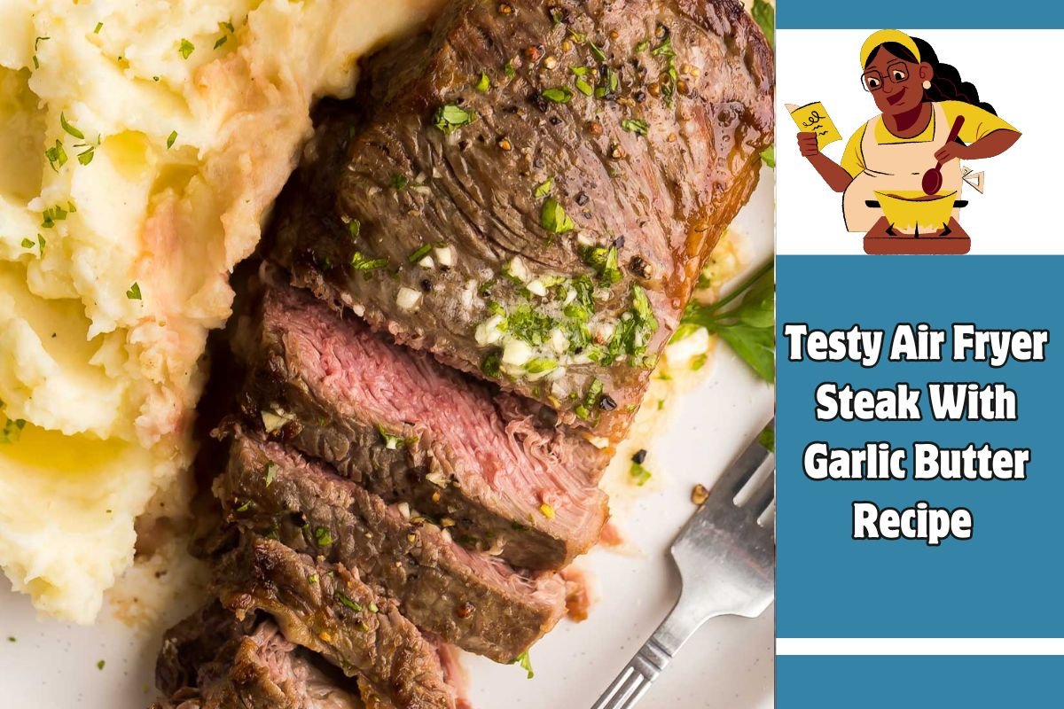 Testy Air Fryer Steak With Garlic Butter Recipe