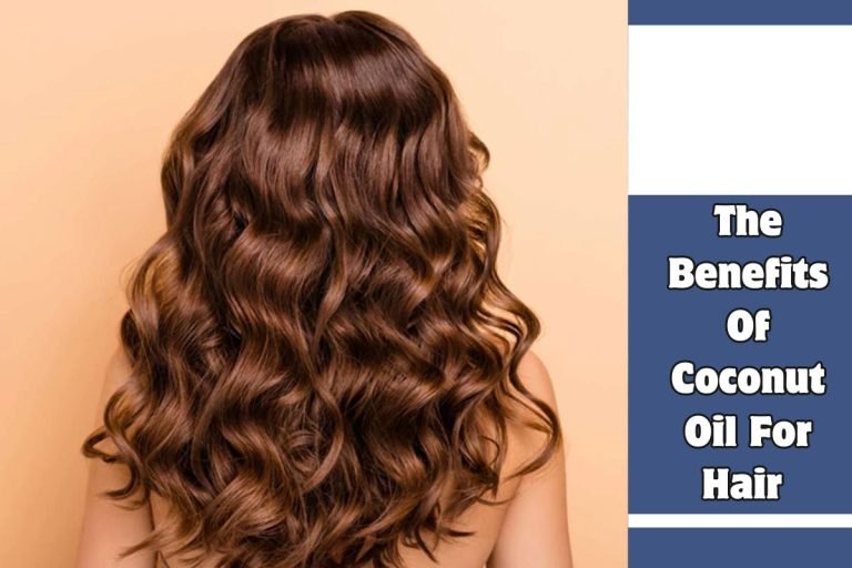 The Benefits Of Coconut Oil For Hair