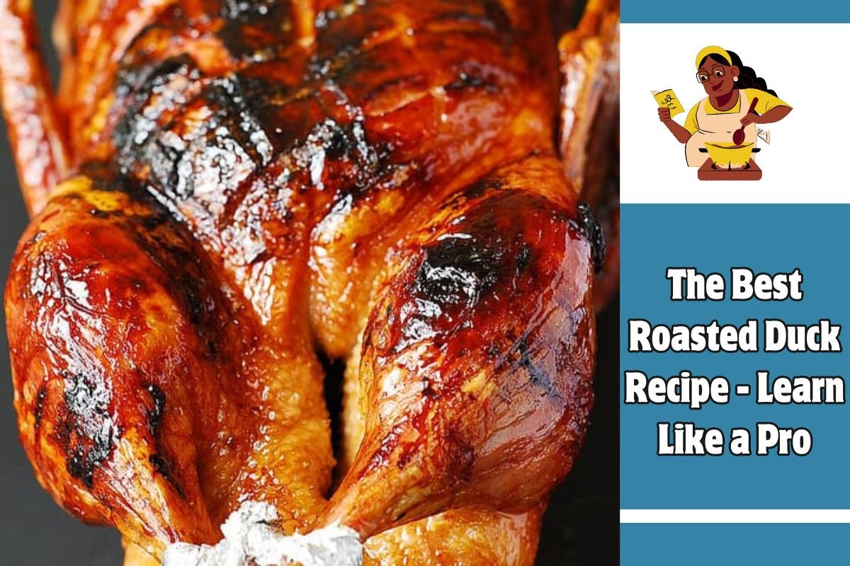 The Best Roasted Duck Recipe - Learn Like a Pro
