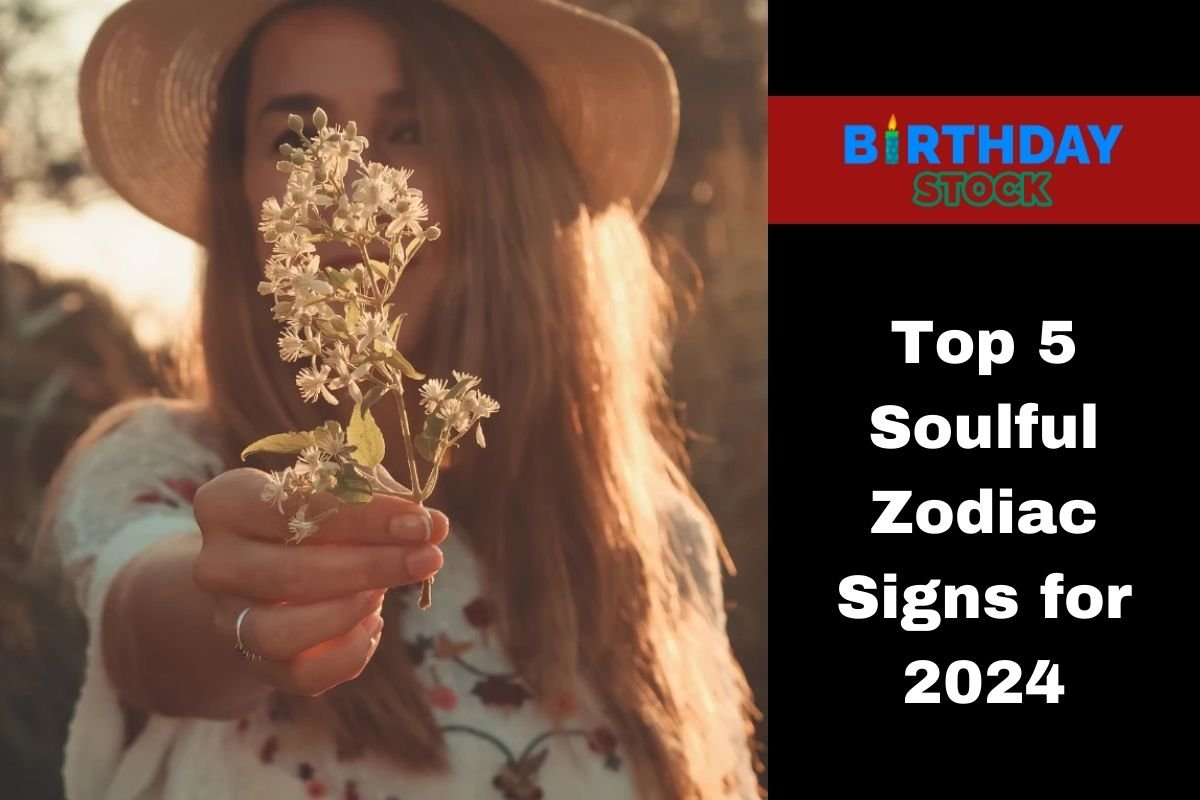 Top 5 Soulful Zodiac Signs for 2024