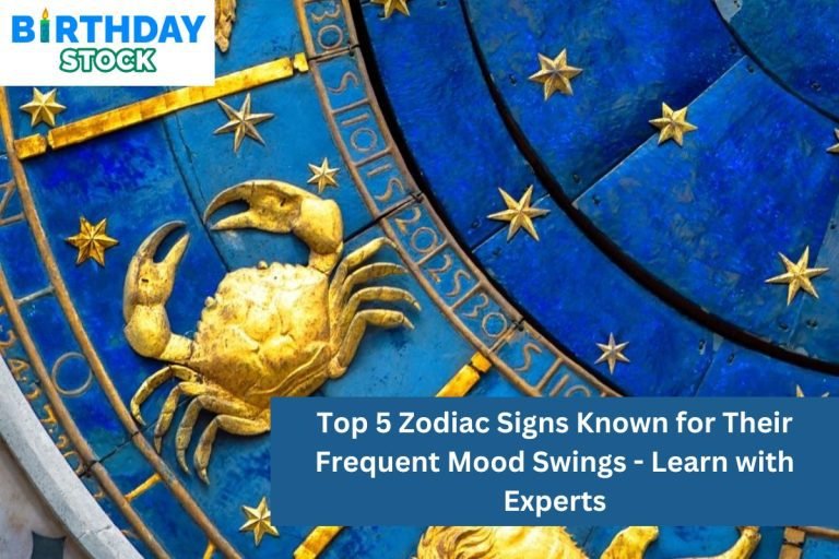 Top 5 Zodiac Signs Known for Their Frequent Mood Swings - Learn with Experts