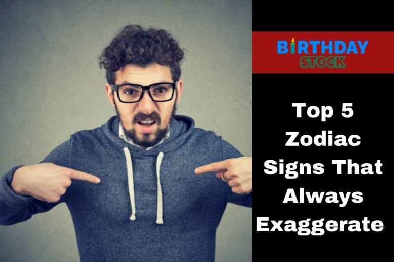 Top 5 Zodiac Signs That Always Exaggerate