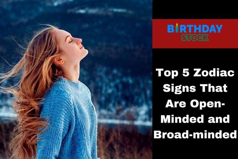 Top 5 Zodiac Signs That Are Open-Minded and Broad-minded
