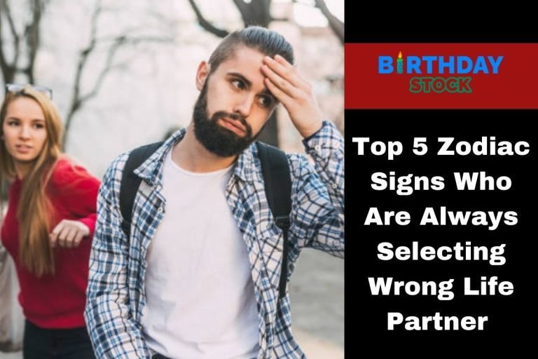 Top 5 Zodiac Signs Who Are Always Selecting Wrong Life Partner