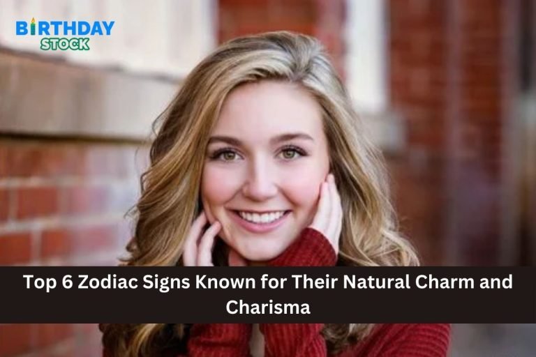 Top 6 Zodiac Signs Known for Their Natural Charm and Charisma