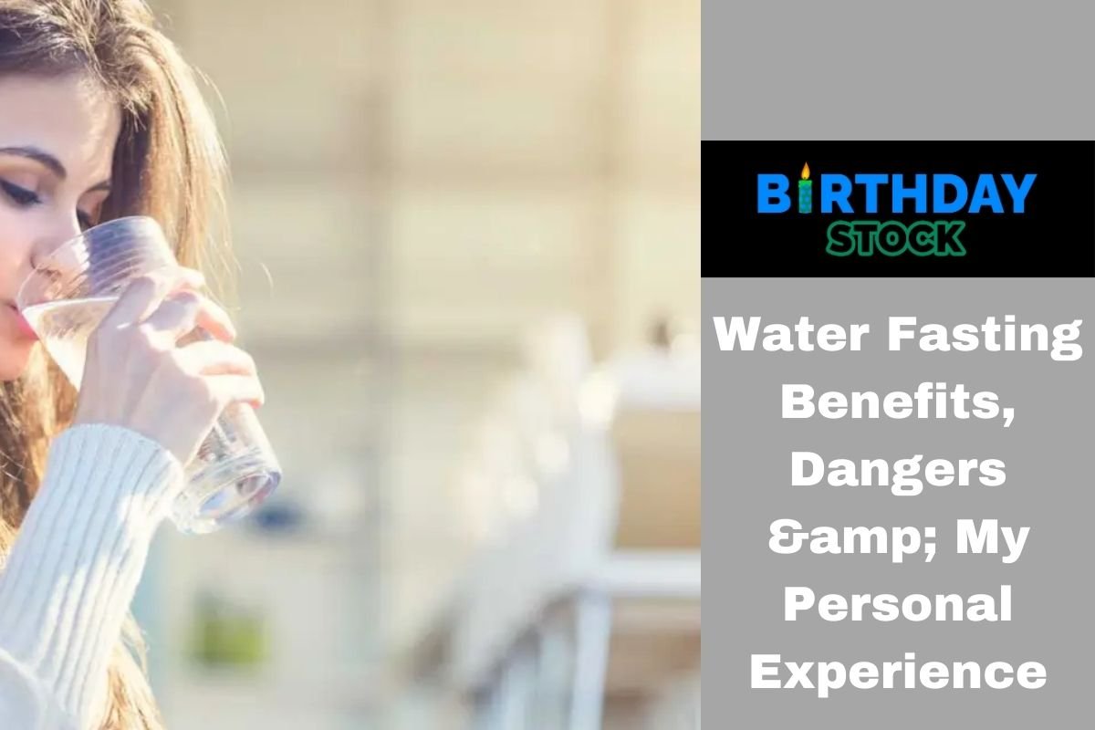 Water Fasting Benefits, Dangers & My Personal Experience