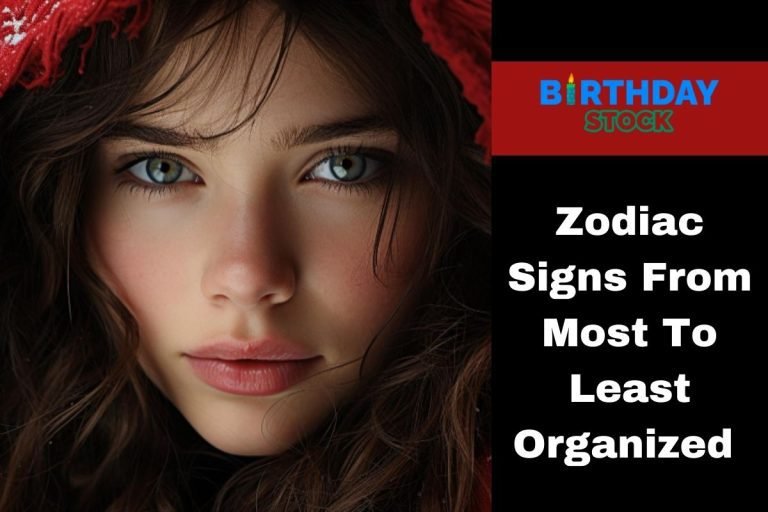Zodiac Signs From Most To Least Organized