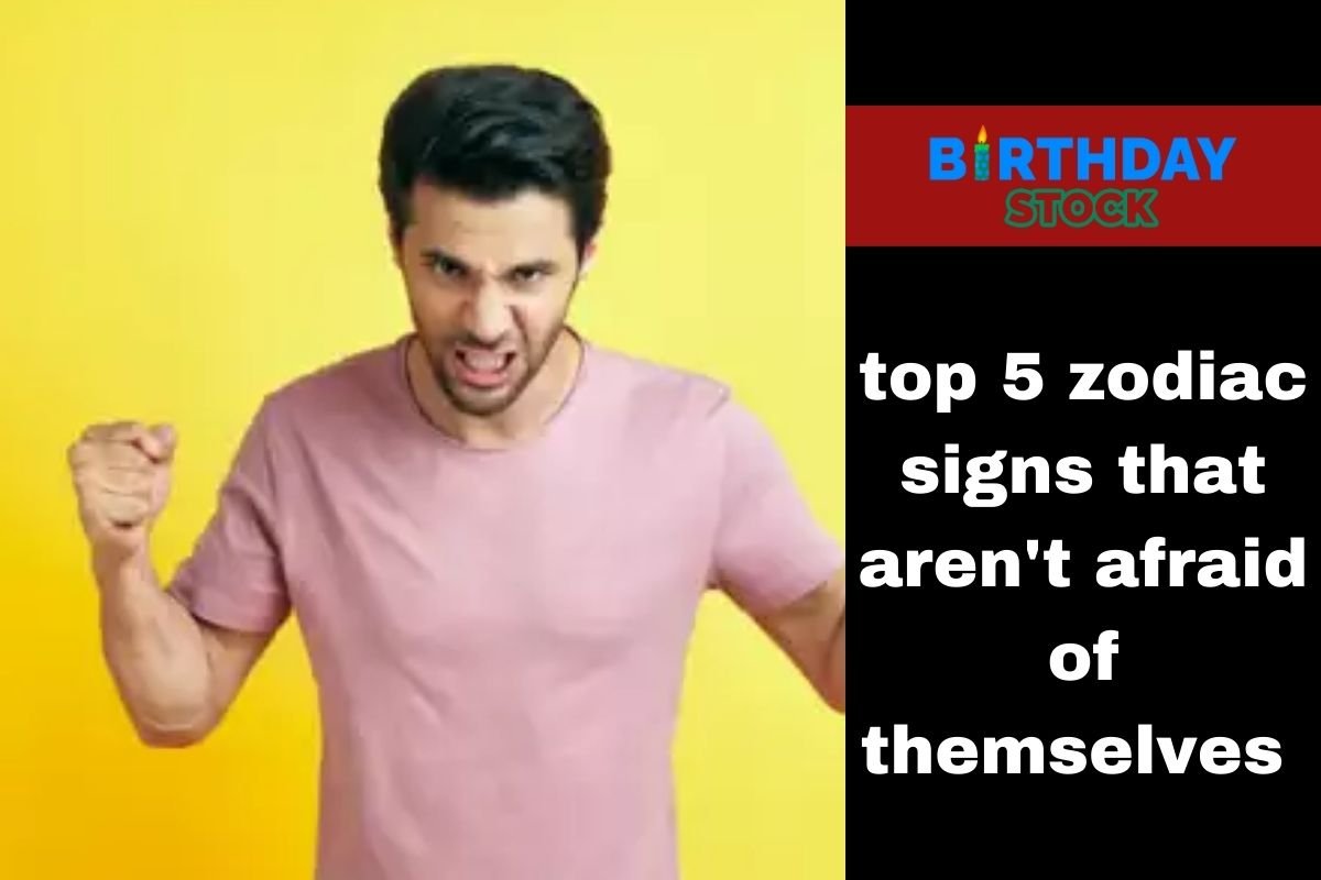 top 5 zodiac signs that aren't afraid of themselves