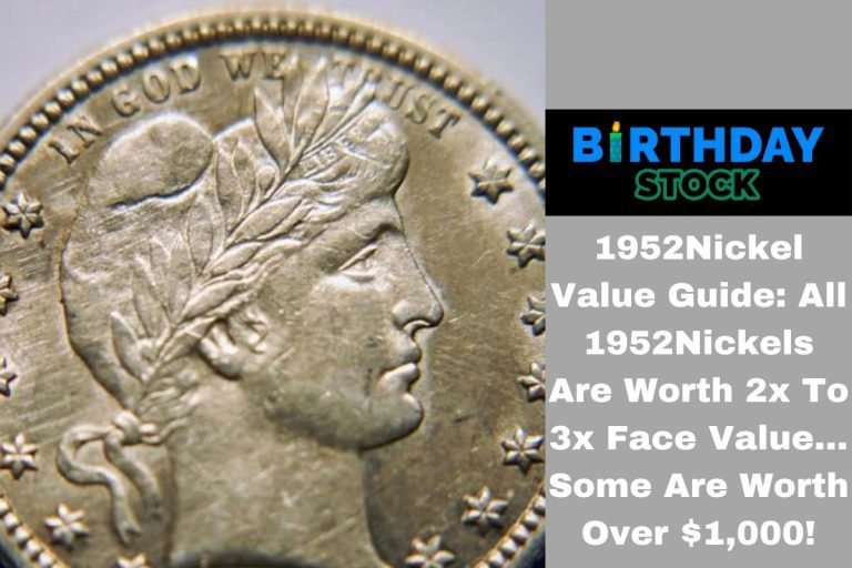 1952Nickel Value Guide All 1952Nickels Are Worth 2x To 3x Face Value… Some Are Worth Over $1,000!