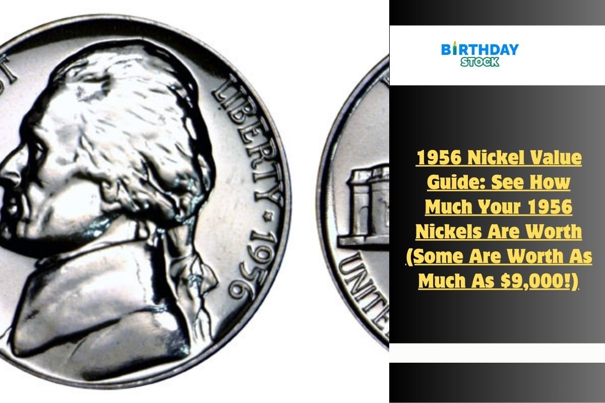 1956 Nickel Value Guide: See How Much Your 1956 Nickels Are Worth (Some Are Worth As Much As $9,000!)