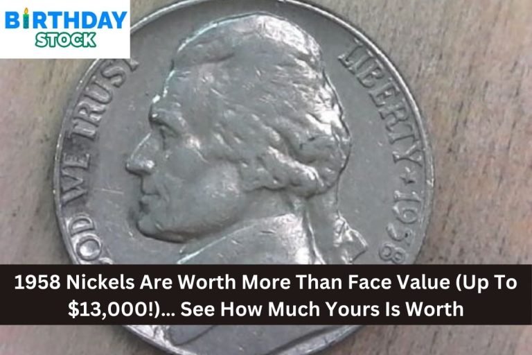 1958 Nickels Are Worth More Than Face Value (Up To $13,000!)… See How Much Yours Is Worth