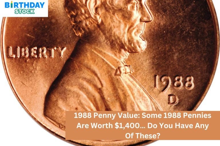 1988 Penny Value: Some 1988 Pennies Are Worth $1,400… Do You Have Any Of These?