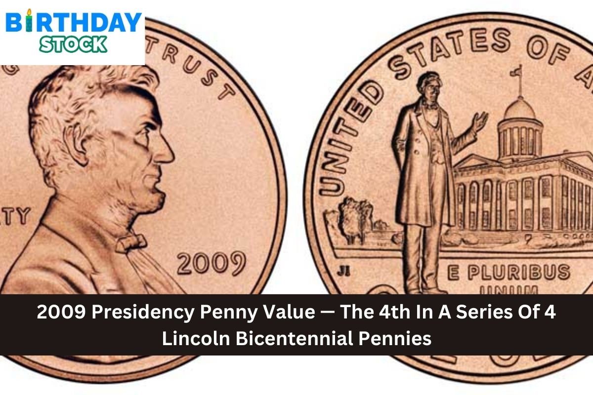 2009 Presidency Penny Value — The 4th In A Series Of 4 Lincoln Bicentennial Pennies