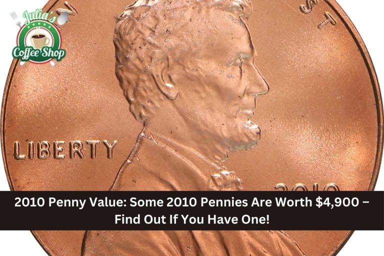 2010 Penny Value: Some 2010 Pennies Are Worth $4,900 – Find Out If You Have One!