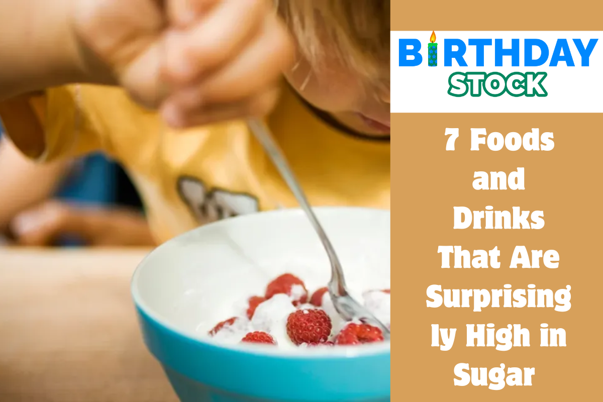 7 Foods and Drinks That Are Surprisingly High in Sugar 