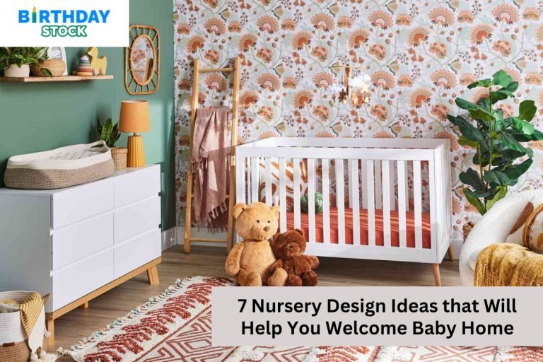 7 Nursery Design Ideas that Will Help You Welcome Baby Home