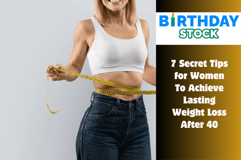 7 Secret Tips for Women To Achieve Lasting Weight Loss After 40