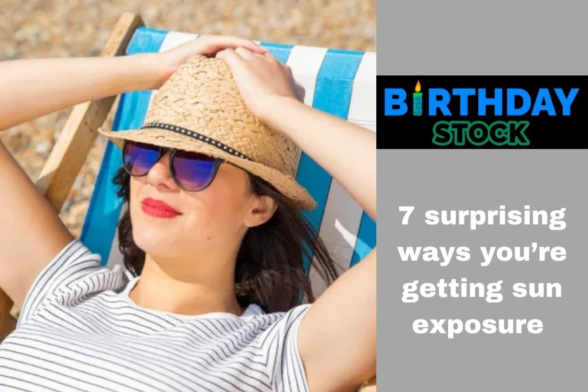 7 surprising ways you’re getting sun exposure