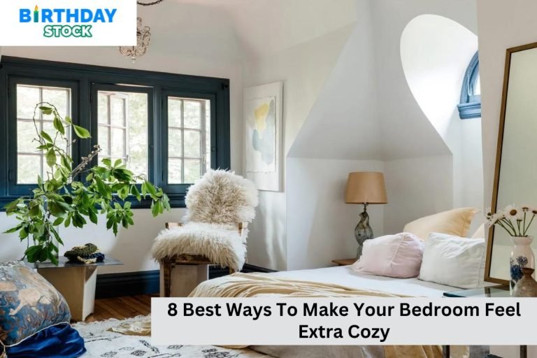 8 Best Ways To Make Your Bedroom Feel Extra Cozy