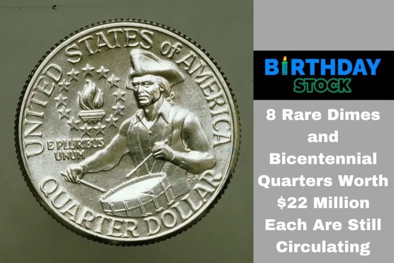 8 Rare Dimes and Bicentennial Quarters Worth $22 Million Each Are Still Circulating