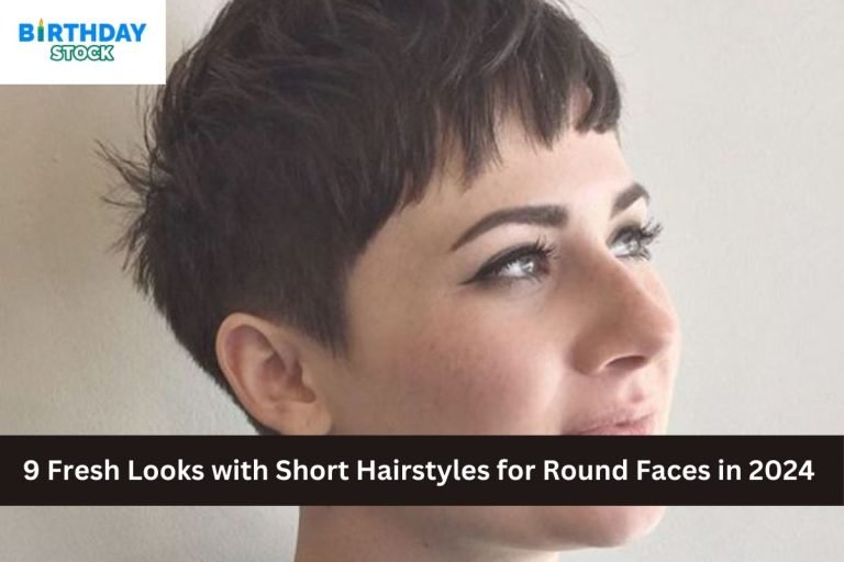 9 Fresh Looks with Short Hairstyles for Round Faces in 2024