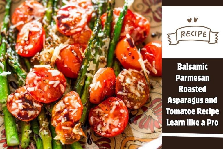 Balsamic Parmesan Roasted Asparagus and Tomatoe Recipe Learn like a Pro