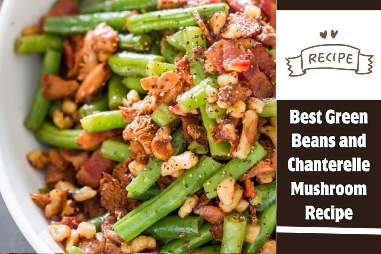 Best Green Beans and Chanterelle Mushroom Recipe
