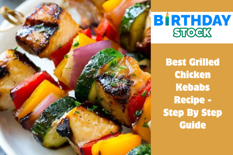 Best Grilled Chicken Kebabs Recipe - Step By Step Guide