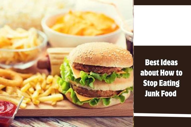 Best Ideas about How to Stop Eating Junk Food