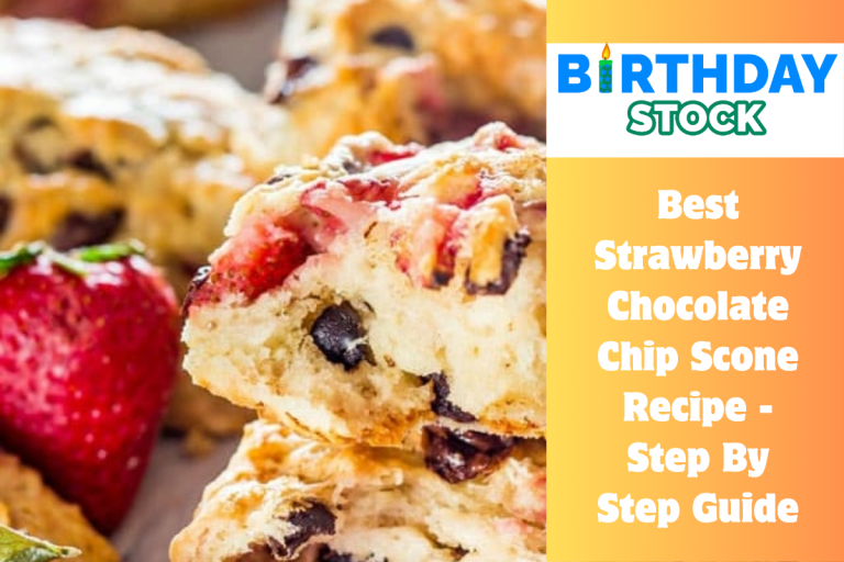 Best Strawberry Chocolate Chip Scone Recipe - Step By Step Guide