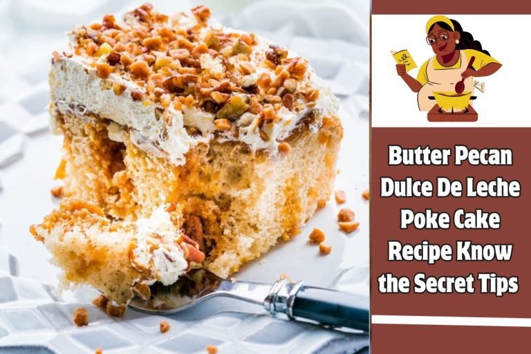 Butter Pecan Dulce De Leche Poke Cake Recipe Know the Secret Tips