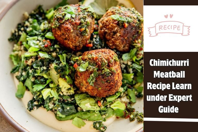 Chimichurri Meatball Recipe Learn under Expert Guide