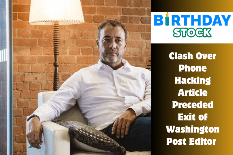 Clash Over Phone Hacking Article Preceded Exit of Washington Post Editor 