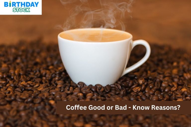 Coffee Good or Bad - Know Reasons?