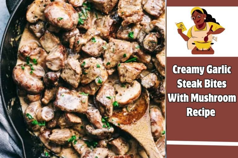 Creamy Garlic Steak Bites With Mushroom Recipe
