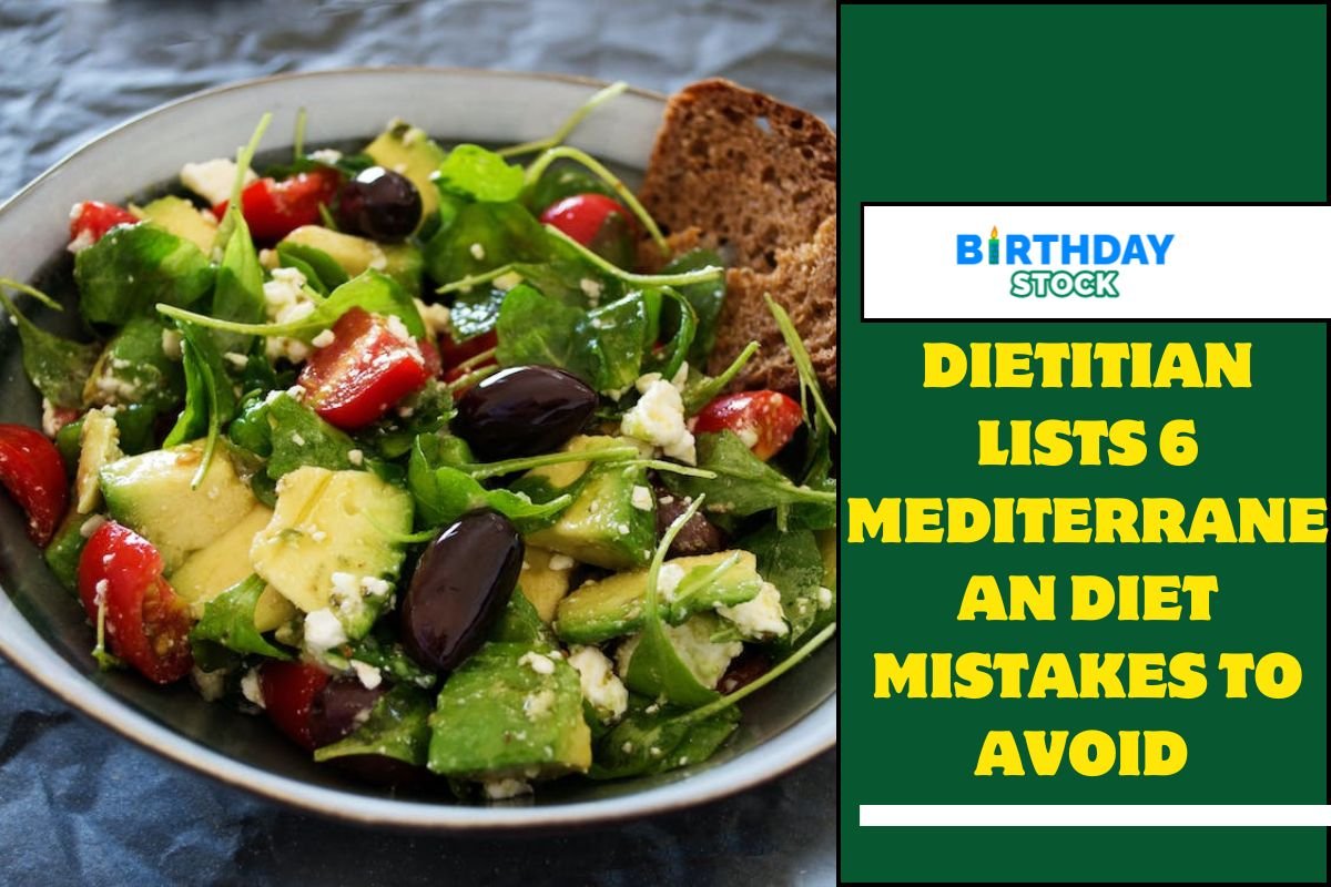 Dietitian Lists 6 Mediterranean Diet Mistakes to Avoid