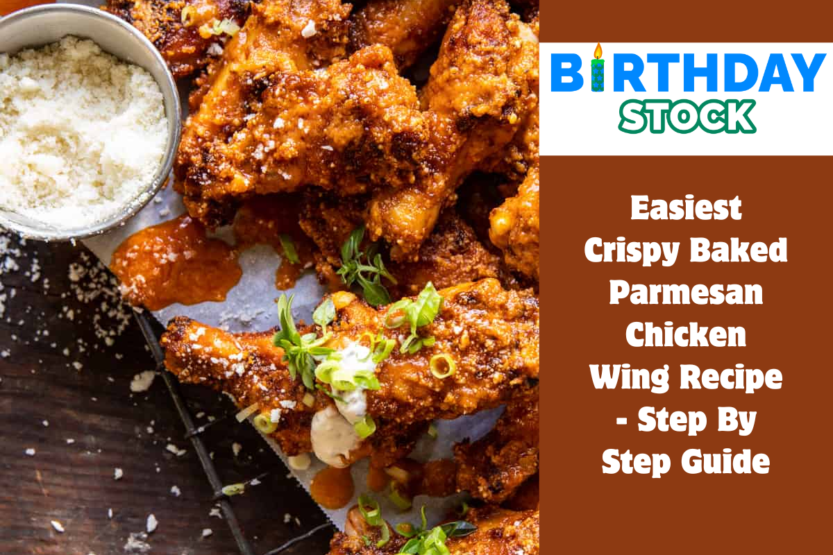 Easiest Crispy Baked Parmesan Chicken Wing Recipe - Step By Step Guide