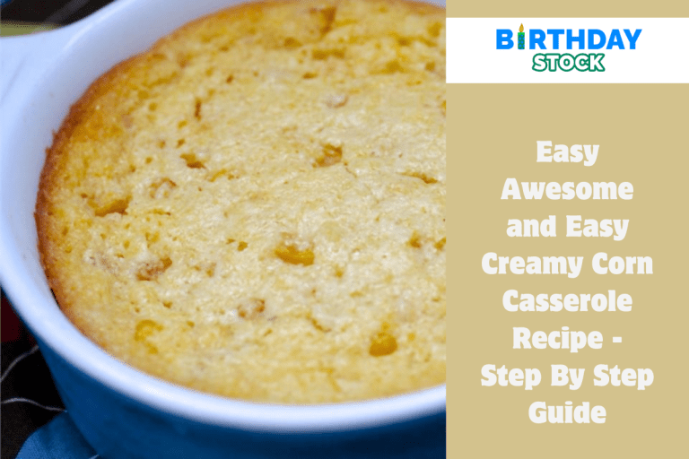 Easy Awesome and Easy Creamy Corn Casserole Recipe - Step By Step Guide