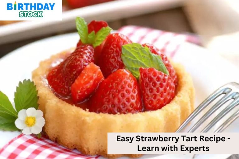 Easy Strawberry Tart Recipe - Learn with Experts