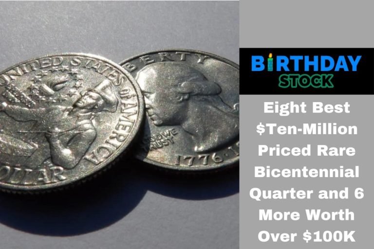 Eight Best $Ten-Million Priced Rare Bicentennial Quarter and 6 More Worth Over $100K