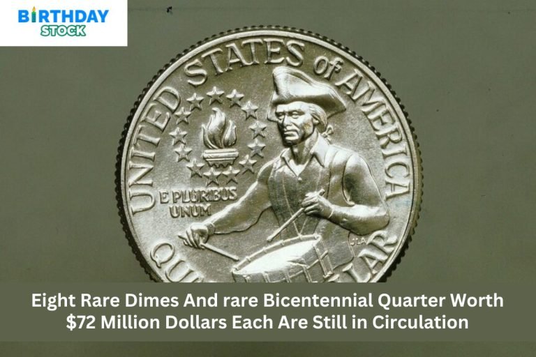 Eight Rare Dimes And rare Bicentennial Quarter Worth $72 Million Dollars Each Are Still in Circulation