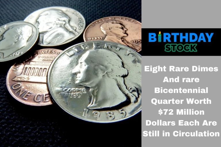 Eight Rare Dimes And rare Bicentennial Quarter Worth $72 Million Dollars Each Are Still in Circulation