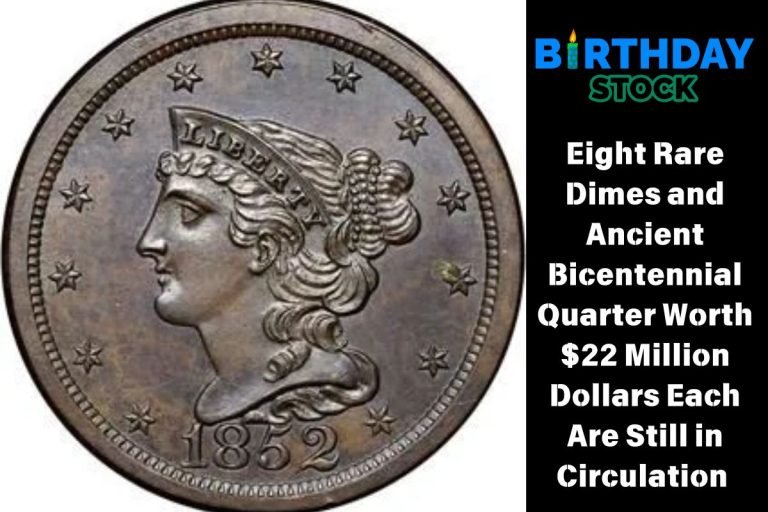 Eight Rare Dimes and Ancient Bicentennial Quarter Worth $22 Million Dollars Each Are Still in Circulation