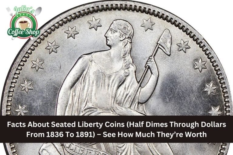Facts About Seated Liberty Coins (Half Dimes Through Dollars From 1836 To 1891) – See How Much They’re Worth