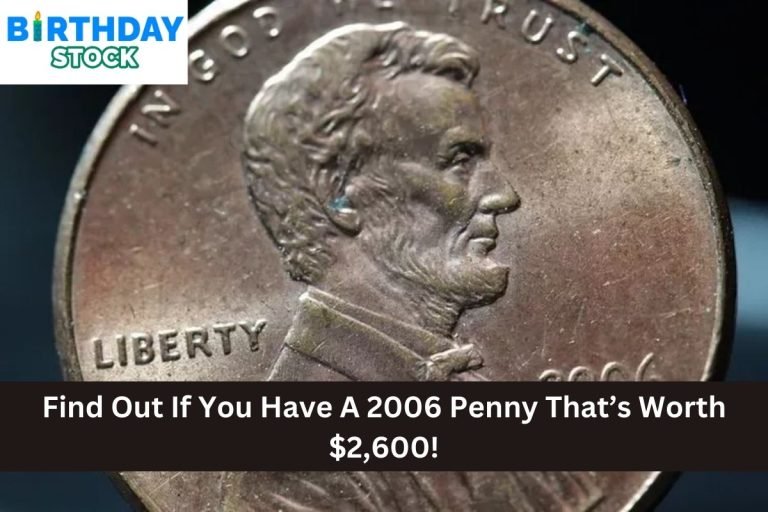 Find Out If You Have A 2006 Penny That’s Worth $2,600!