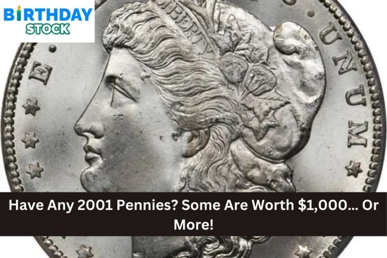 Have Any 2001 Pennies? Some Are Worth $1,000… Or More!