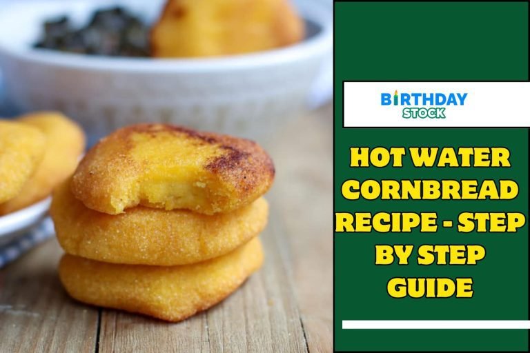 Hot Water Cornbread Recipe - Step by Step Guide