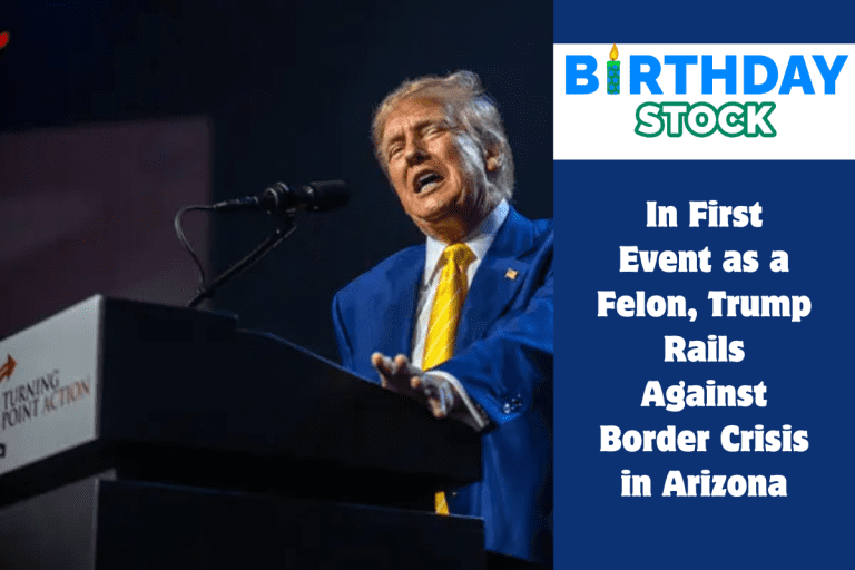 In First Event as a Felon, Trump Rails Against Border Crisis in Arizona